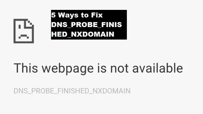 如何修復 DNS_PROBE_FINISHED_NXDOMAIN 錯誤？（逐步指南）