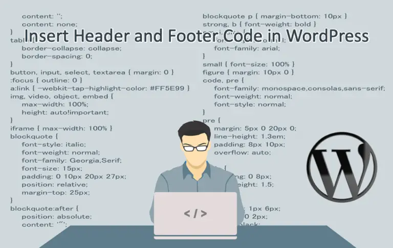 How to Insert Code in Header and Footer Sections in WordPress?