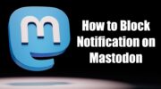 如何在 Mastodon 上屏蔽通知 [Mobile & PC]