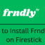 如何在 Firestick 上安裝和觀看 Frndly TV