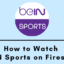 如何在 Firestick 上觀看 beIN Sports