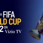 如何在 Vizio 智能電視上觀看 2022 年 FIFA 世界杯