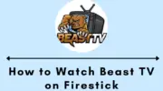 如何在 Firestick 上安裝和觀看 Beast TV
