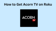 如何在 Roku 設備上獲取 Acorn TV
