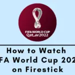 如何在 Firestick 上播放 2022 年 FIFA 世界杯