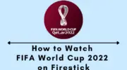 如何在 Firestick 上播放 2022 年 FIFA 世界杯