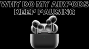 AirPods 不斷暫停 – 一般原因和解決方案
