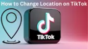 如何以 3 種方式更改 TikTok 上的位置