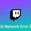 如何修復 PC 上的 Twitch 網絡錯誤 2000