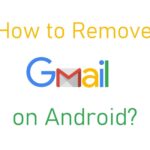 如何刪除 Android 上的 Gmail 帳戶 [2 Ways]