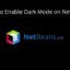 如何在 Netbeans IDE 上啟用暗模式