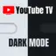 如何在 YouTube 電視上獲得黑暗模式