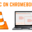如何在您的 Chromebook 設備上安裝和使用 VLC