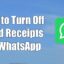 如何關閉 WhatsApp 上的已讀回執 [Android & iOS]