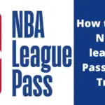 如何在 2022 年獲得 NBA League Pass 免費試用