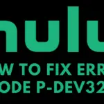 如何修復 Hulu 錯誤代碼 P-Dev320