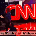 如何在沒有電纜的情況下觀看 ​​CNN [Top 6 Services]