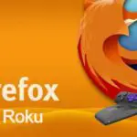 如何在 Roku 上設置和使用 Firefox
