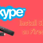 如何在 Firestick 上觀看 Skype 視頻通話