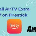 如何在 Firestick/Fire TV 上安裝 AirTV Extra IPTV