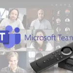 如何在 Firestick 上觀看 Microsoft Teams 會議