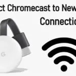 如何將 Chromecast 連接到新的 WiFi？ [Easy Ways]