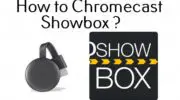 如何使用 Chromecast ShowBox [Step by Step Guide with Screenshots]
