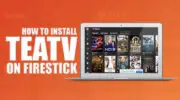 如何為 Firestick / Fire TV 下載和安裝 TeaTV