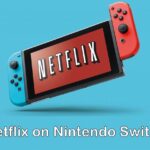 如何在 Nintendo Switch 上觀看 Netflix？ 可能的方法 [2021]