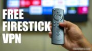 前 7 名 [100%] 2021 年 Firestick 的免費 VPN
