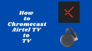 如何使用手機和 PC Chromecast Airtel TV (Airtel Xstream)