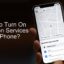 如何在 iPhone 上打開定位服務